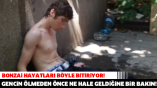 BONZAİ HAYATLARI İŞTE BÖYLE BİTİRİYOR! GENCİN SON NEFESİNİ VERİRKEN NE HALE GELDİĞİNE BİR BAKIN!