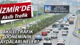 Akilli trafik dönemi başlıyorİzmir’den Haberiniz Olsun!