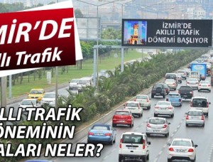 Akilli trafik dönemi başlıyorİzmir’den Haberiniz Olsun! Akilli trafik dönemi başlıyorİzmir’den Haberiniz Olsun!
