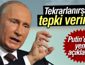 Putin: Tekrarlarsa Mutlaka Tepki Veririz