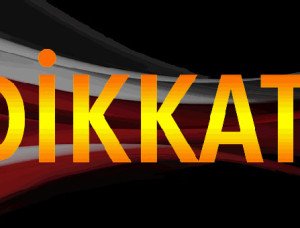 Çok dikkatli olun… Çok dikkatli olun…