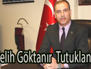 Melih Göktanır Tutuklandı Melih Göktanır Tutuklandı