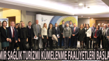 “İZMİR SAĞLIK TURİZMİ KÜMELENME FAALİYETLERİ BAŞLADI”