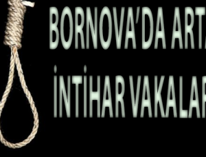 BORNOVA’DA ARTAN İNTİHAR VAKALARI BORNOVA’DA ARTAN İNTİHAR VAKALARI